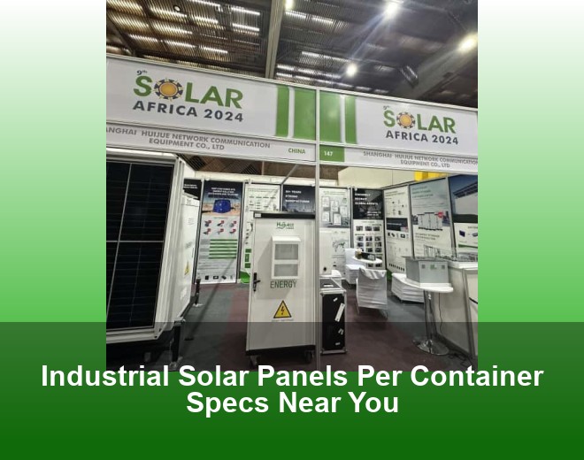 Industrial Solar Panels Per Container Specs Near You